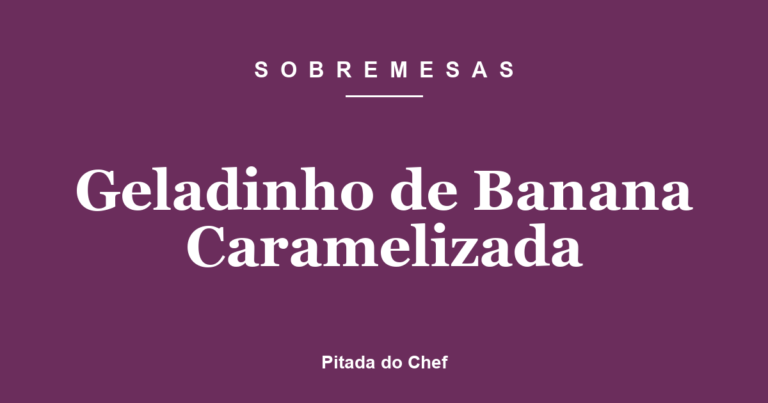 Geladinho de Banana Caramelizada