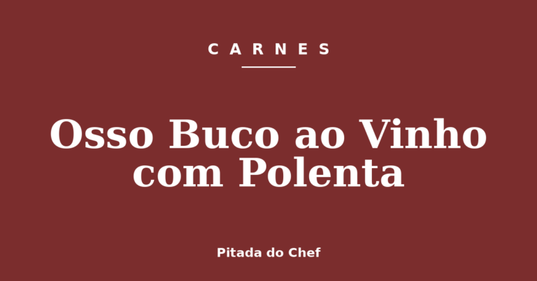 Osso Buco ao Vinho com Polenta