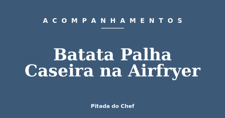Batata Palha Caseira na Airfryer