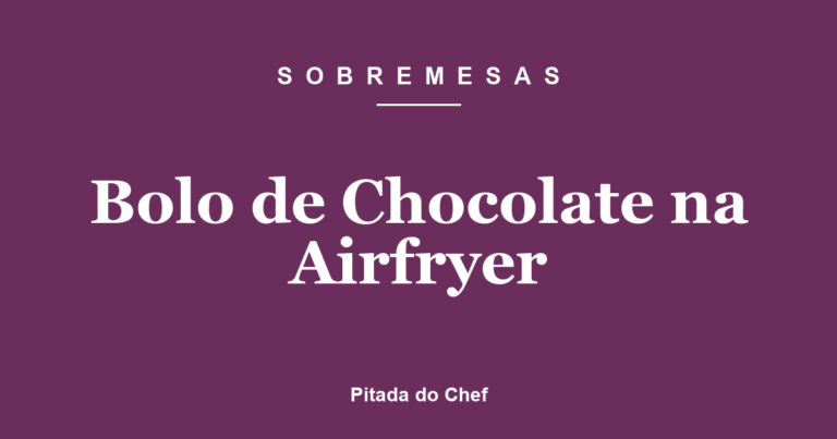 Bolo de Chocolate na Airfryer
