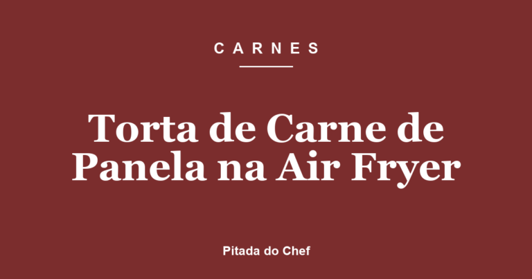 Torta de Carne de Panela na Air Fryer
