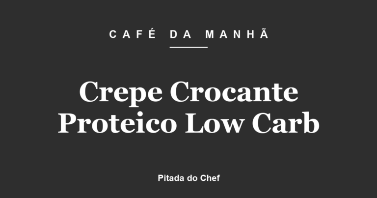 Crepe Crocante Proteico Low Carb
