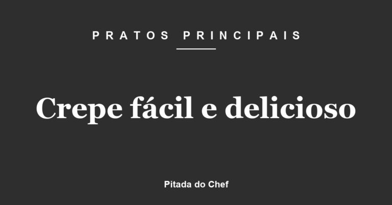 Crepe fácil e delicioso