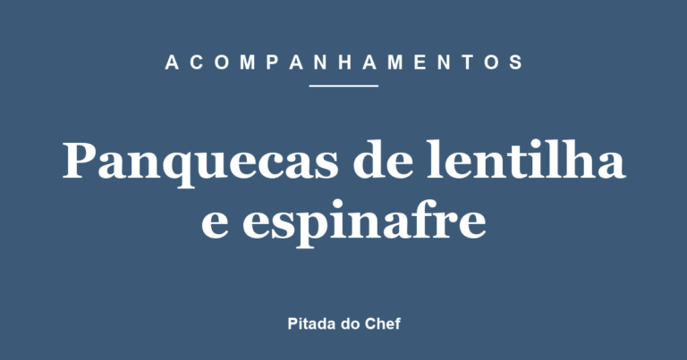 Panquecas de lentilha e espinafre