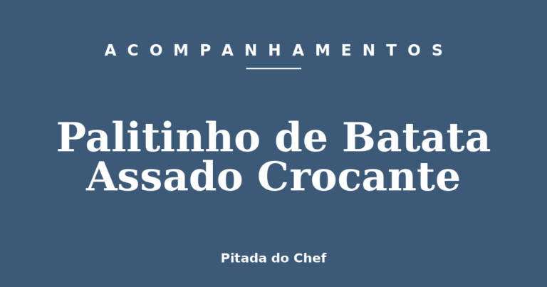 Palitinho de Batata Assado Crocante