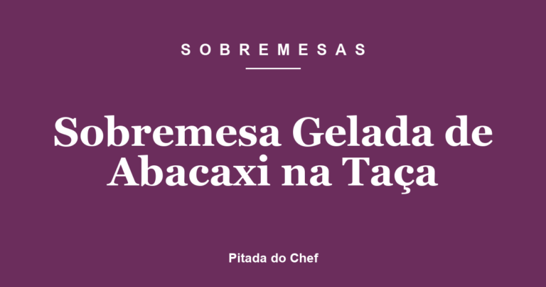 Sobremesa Gelada de Abacaxi na Taça