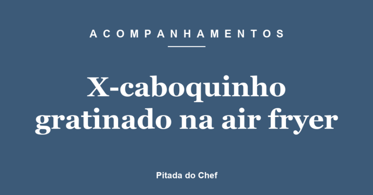 X-caboquinho gratinado na air fryer