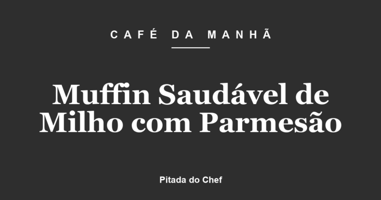 Muffin Saudável de Milho com Parmesão