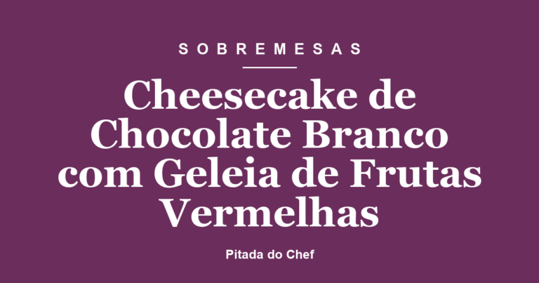 Cheesecake de Chocolate Branco