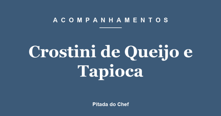 Crostini de Queijo e Tapioca