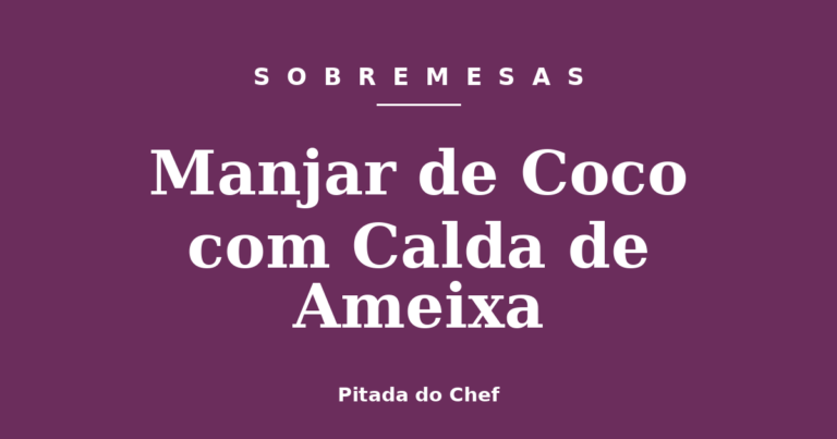 Manjar de Coco com Calda de Ameixa