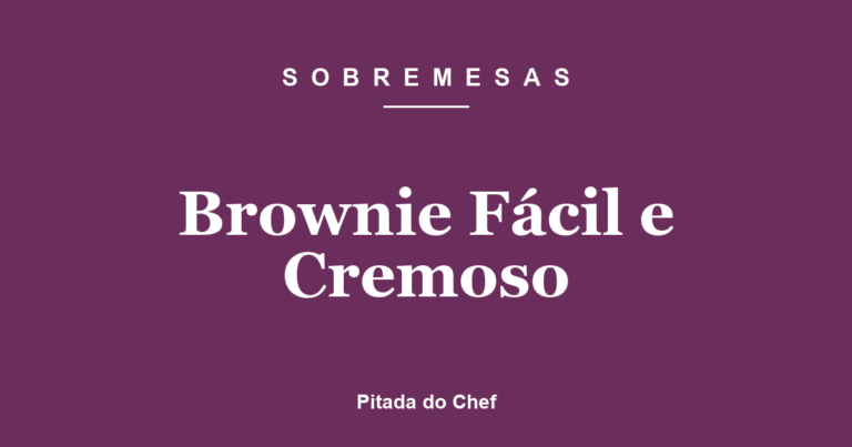 Brownie Fácil e Cremoso