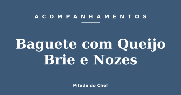Baguete com Queijo Brie e Nozes
