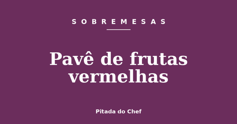 Pavê de frutas vermelhas