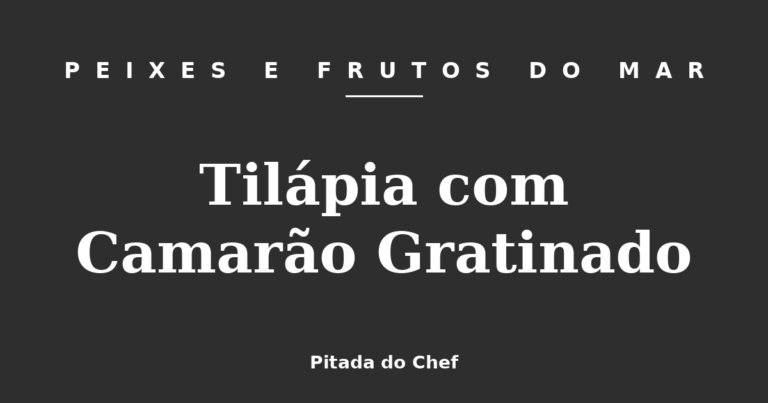 Tilápia com Camarão Gratinado