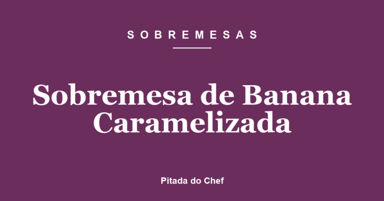 Sobremesa de Banana Caramelizada