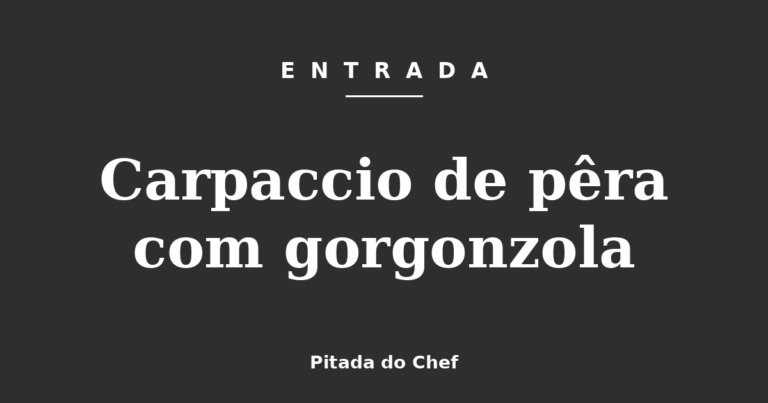 Carpaccio de pêra com gorgonzola