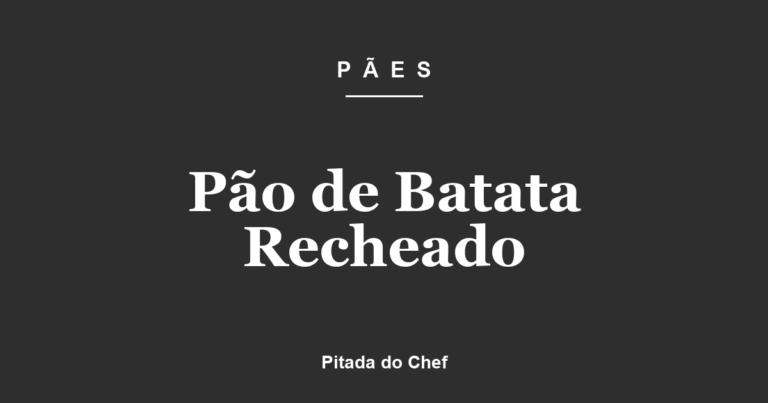 Pão de Batata Recheado
