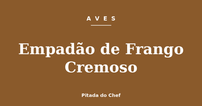 Empadão de Frango Cremoso