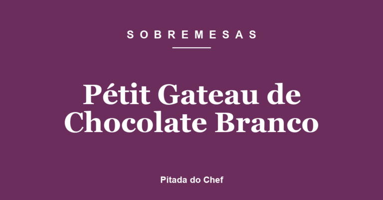 Pétit Gateau de Chocolate Branco