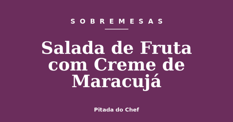 Salada de Fruta com Creme de Maracujá