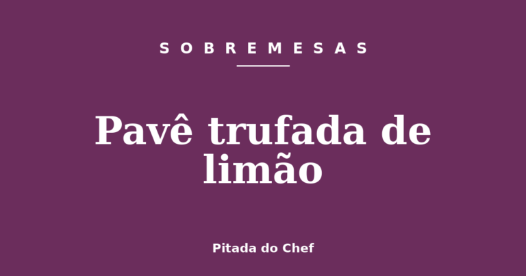 Pavê trufada de limão