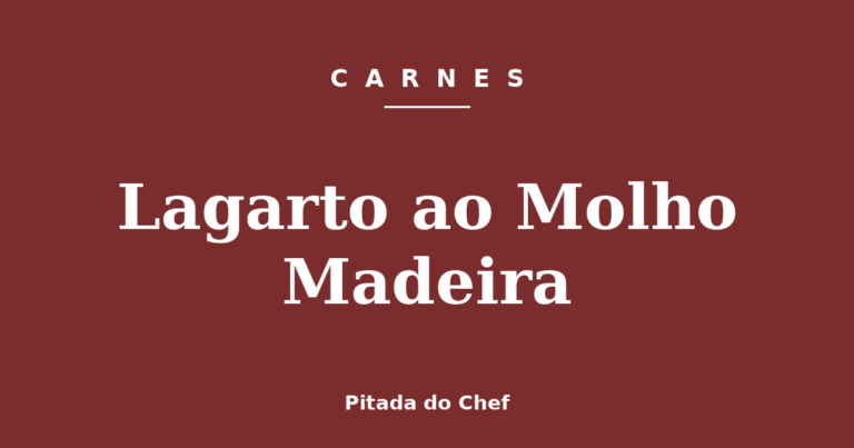 Lagarto ao Molho Madeira
