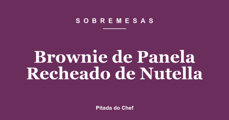 Brownie de Panela Recheado de Nutella