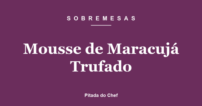 Mousse de Maracujá Trufado