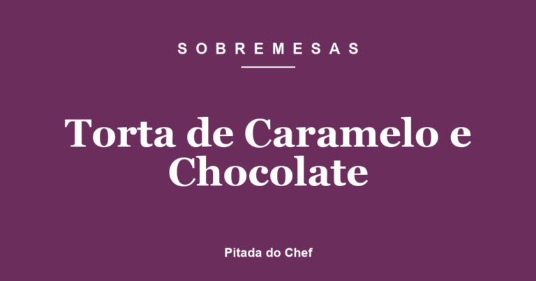 Torta de Caramelo e Chocolate
