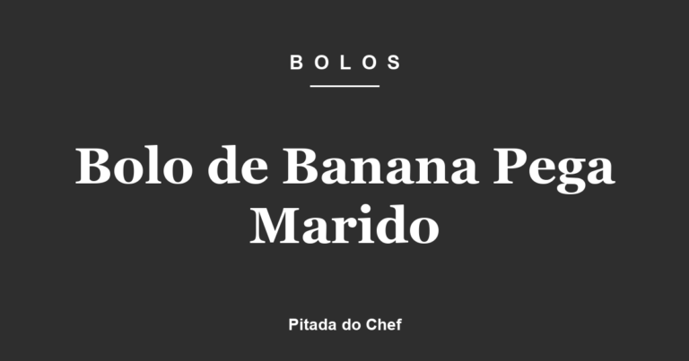 Bolo de Banana Pega Marido