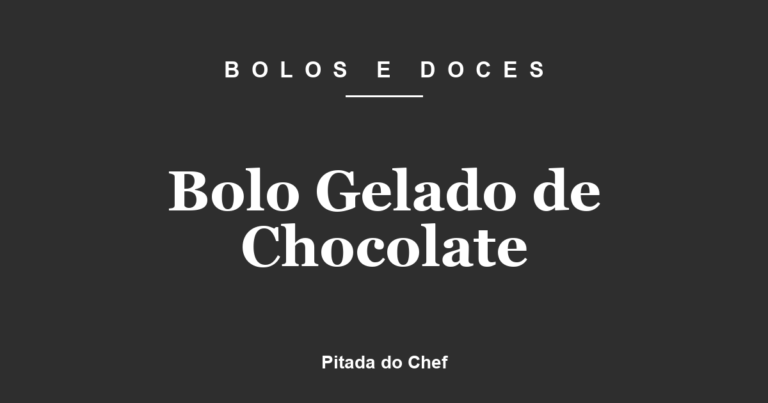 Bolo Gelado de Chocolate