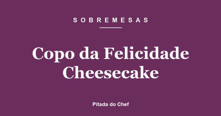 Copo da Felicidade Cheesecake