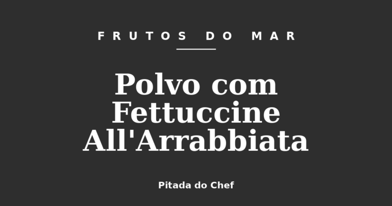 Polvo com Fettuccine All’Arrabbiata