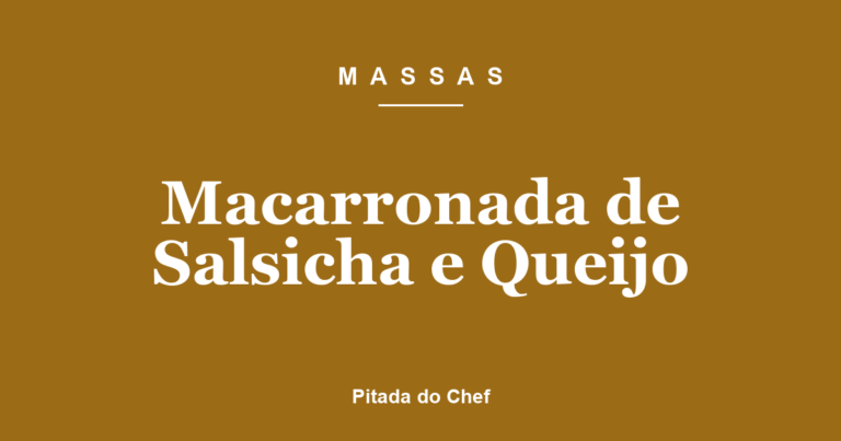 Macarronada de Salsicha e Queijo