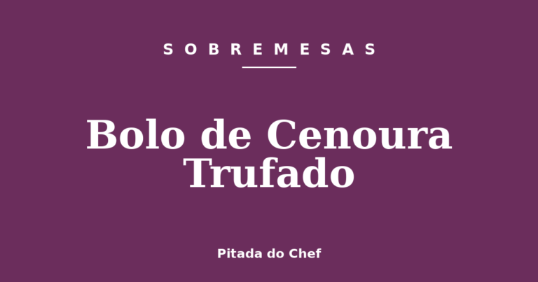 Bolo de Cenoura Trufado