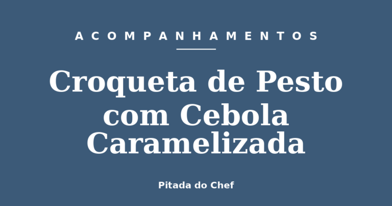 Croqueta de Pesto com Cebola Caramelizada