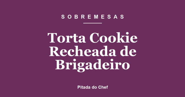 Torta Cookie Recheada de Brigadeiro