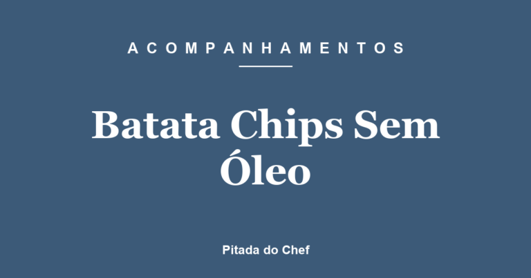 Batata Chips Sem Óleo