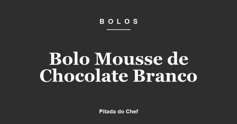 Bolo Mousse de Chocolate Branco