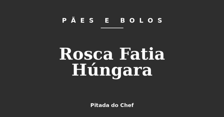 Rosca Fatia Húngara
