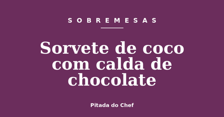 Sorvete de coco com calda de chocolate