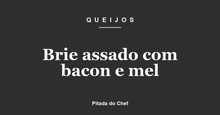 Brie assado com bacon e mel