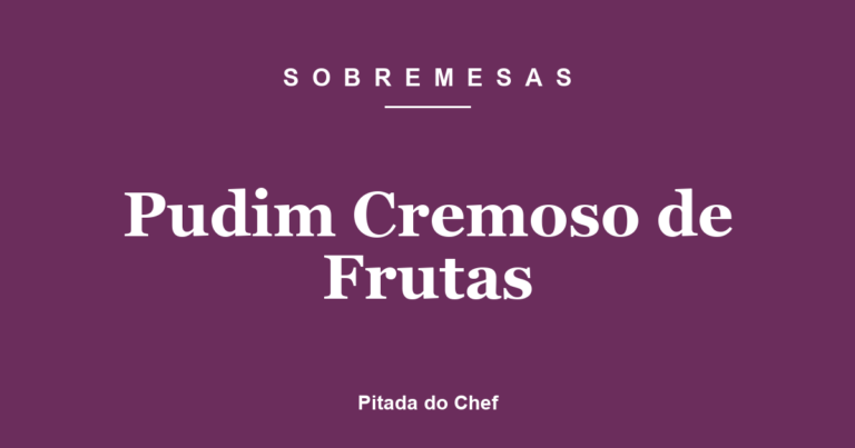 Pudim Cremoso de Frutas