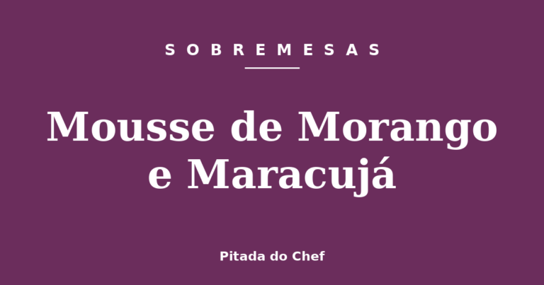 Mousse de Morango e Maracujá