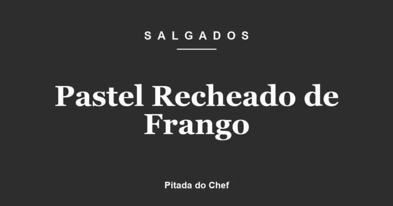 Pastel Recheado de Frango