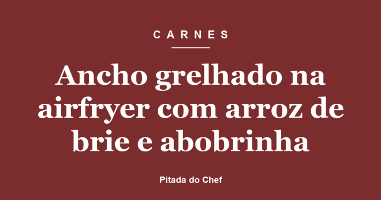 Ancho grelhado na airfryer com arroz de brie e abobrinha