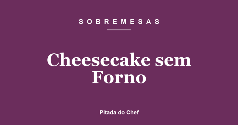 Cheesecake sem Forno
