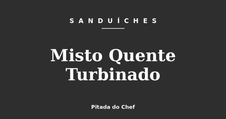 Misto Quente Turbinado