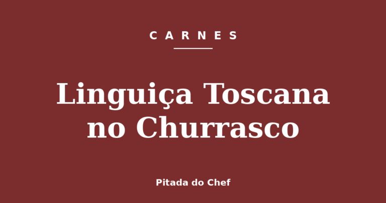 Linguiça Toscana no Churrasco